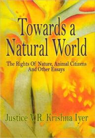 Title: Towards A Natural World, Author: Justice V.R. Krishna Iyer