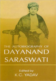 Title: The Autobiography of Dayanand Saraswati, Author: K.C. Yadava