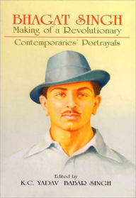 Title: Bhagat Singh Making of a Revolutionary, Author: K.C. Yadav