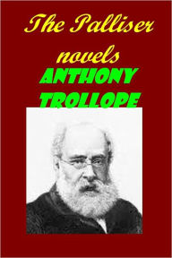 Title: The Palliser novels, Complete - Can You Forgive Her?, Phineas Finn, The Eustace Diamonds, Phineas Redux, The Prime Minister, The Duke’s Children (Illustrated with active TOC), Author: Anthony Trollope