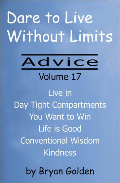 Dare to Live Without Limits: Advice Volume 17