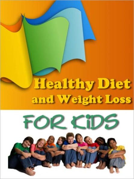 Healthy Diet And Weight Loss For Kids