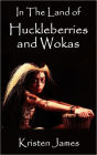 In The Land of Huckleberries and Wokas