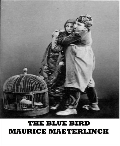 The Blue Bird-A Fairy Play in Six Acts