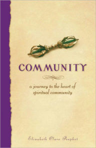 Title: Community - A Journey to the Heart of Spiritual Community, Author: Elizabeth Clare Prophet