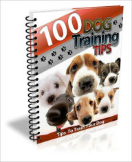 Title: Most Powerful Tips To Train Your Lovely Dog - 100 Dog Training Tips, Author: Irwing