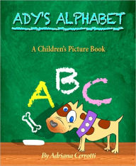 Title: Ady's Alphabet (Children's ABC Picture Book), Author: Adriana Cerrotti