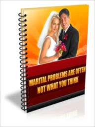 Title: Marriage problems are often not what you think – What are the main kinds of marriage problems to look out for? Money, sex, children, daily stress, busy schedules, poor communication, or bad habits?, Author: Huang