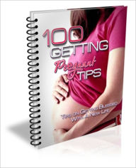 Title: Highly Effective - Tips On Getting Blessed With A New Life - 100 Getting Pregnant Tips, Author: Irwing