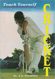 Title: Teach Yourself Cricket, Author: Dr. A.K Srivastava