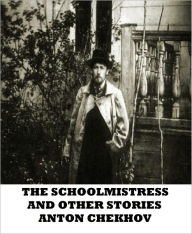 Title: The Schoolmistress and Other Stories, Author: Anton Chekhov