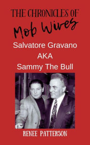 Title: The Men Behind Mob Wives: Sammy “The Bull” Gravano, Author: Kiesha Joseph