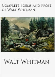 Title: The Complete Works of Walt Whitman, Author: Walt Whitman