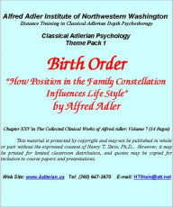 Title: Birth Order/Family Constellation: How Position in the Family Influences Life Style - Classical Adlerian Psychology Theme Pack 1, Author: Alfred Adler