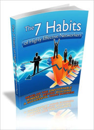 Title: The 7 Habits Of Highly Effective Networkers - Develop The Unstoppable Mindset Behind Building A Successful Home Business, Author: Irwing