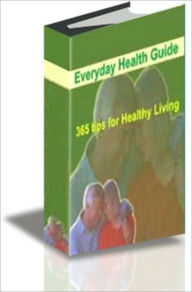 Title: 365 Tips for Healthy Living - The Best Health Guide ebook !, Author: Joseph Then