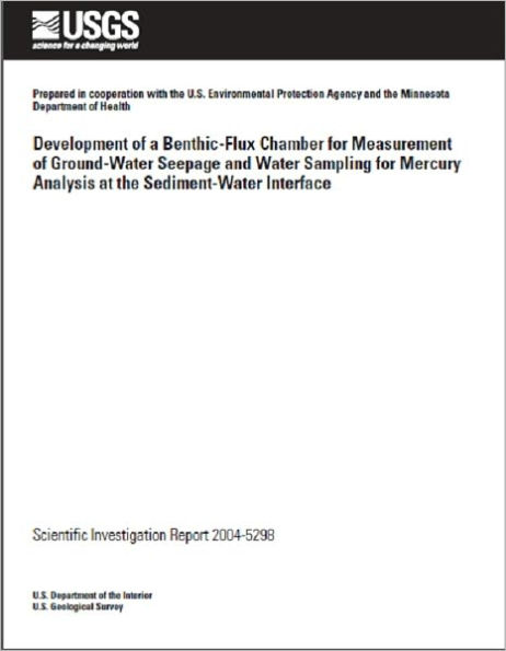 Development of a Benthic-Flux Chamber for Measurement of Ground-Water Seepage and Water Sampling for Mercury Analysis at the Sediment-Water Interface