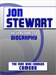 Title: Jon Stewart: An Unauthorized Biography, Author: Belmont & Belcourt Biographies