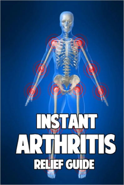 Instant Arthritis Relief Guide