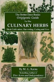 Title: Culinary Herbs: Their Cultivation Harvesting Curing and Uses, Author: M.G. Kains