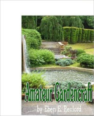Title: Amateur Gardencraft, Author: Eben Rexford