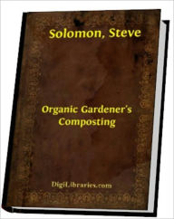 Title: Organic Gardeners Composting, Author: Steven Solomon