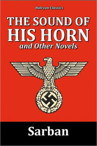 Title: The Sound of His Horn and Other Novels by Sarban, Author: Sarban