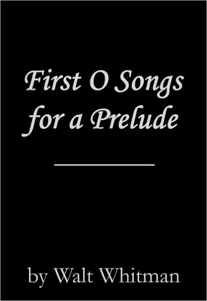 First O Songs for a Prelude