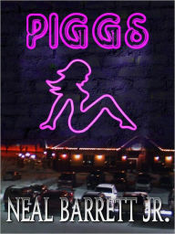 Title: PIGGS - A Novel with Bonus Screenplay, Author: Neal Barrett Jr.