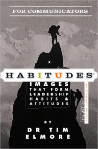 Title: Habitudes for Communicators: The Art of Engaging Communication, Author: Tim Elmore