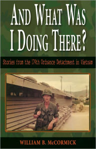 Title: And What Was I Doing There?, Author: William McCormick