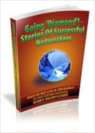 Title: Going Diamond - Stories Of Successful Networkers, Author: Mike Morley