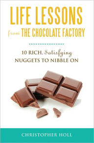 Title: Life Lessons from the Chocolate Factory, Author: Christopher Holl