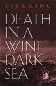 Title: Death in a Wine Dark Sea, Author: Lisa King