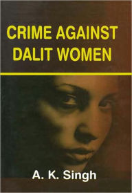 Title: Crime Against Dalit Women, Author: A.K. Singh