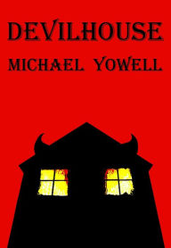Title: Devilhouse, Author: Michael Yowell