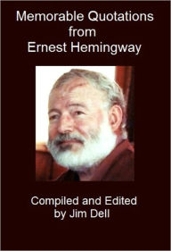 Title: Memorable Quotations from Ernest Hemingway, Author: Ernest Hemingway
