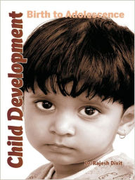 Title: Child Development: Birth to Adolescence, Author: Dixit Dr. Rajesh