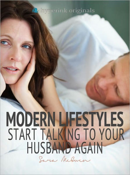 Modern Lifestyles: Start Talking to Your Husband Again
