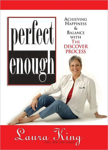 Perfect Enough: Achieving Happiness & Balance with the Discover Process