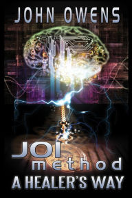 Title: JOIMethod Hypnosis: A HEALER'S WAY, Author: John Owens