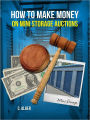 Special Edition - How to Make Money on Mini Storage Auctions - Simple Guide Learn the Tips, Pros-Cons,Dos-Donts for Mini Storage Auctions