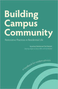 Title: Building Campus Community: Restorative Practices in Residential Life, Author: Joshua Wachtel