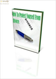 Title: How To Protect Yourself From Divorce, Author: Dawn Miller