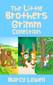 Title: Little Brothers Grimm Collection: Goldilocks and the 3 Bears: Learning Good Manners, Little Red Riding Hood: Learning Not to Talk to Strangers, and The Boy who Cried Wolf: Learning not to tell Lies, Author: Marcy Lowell