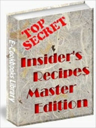 Title: Top Secret Restaurant Recipes: Insider's Recipes Master Edition - 101st Airborne Beer Cheese Soup,3 Musketeers Bars,A&W Chili Dogs,A&W Onion Rings,A1 Sauce,Almond Bark,Almond Joy Bars,Andouille Sausage,Applebee's Blonde Brownies,Applebee's Lemonade,more.., Author: VJJE Publishing Co.