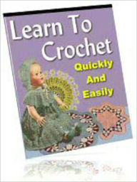 Title: Learn To Crochet Quickly And Easily, Author: Andrew eBooks