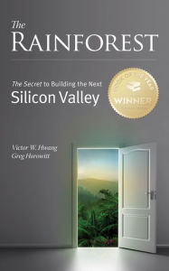 Title: The Rainforest: The Secret to Building the Next Silicon Valley, Author: Victor Hwang