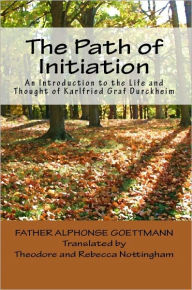 Title: The Path of Initiation, Author: Theodore and Rebecca Nottingham