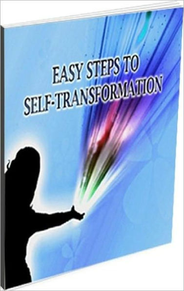 Inspiration & Personal Growth eBook - Easy Steps To Self Transformation - If you want to change your life forever, follow these tips.....